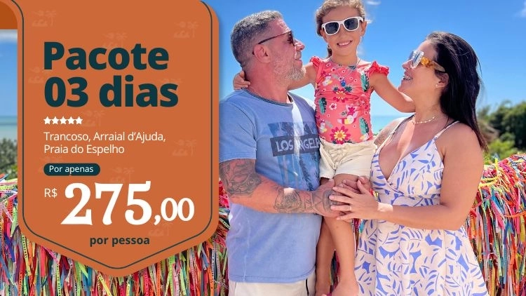 Pacote 03 dias &bull; Trancoso, Arraial d'Ajuda e Praia do Espelho